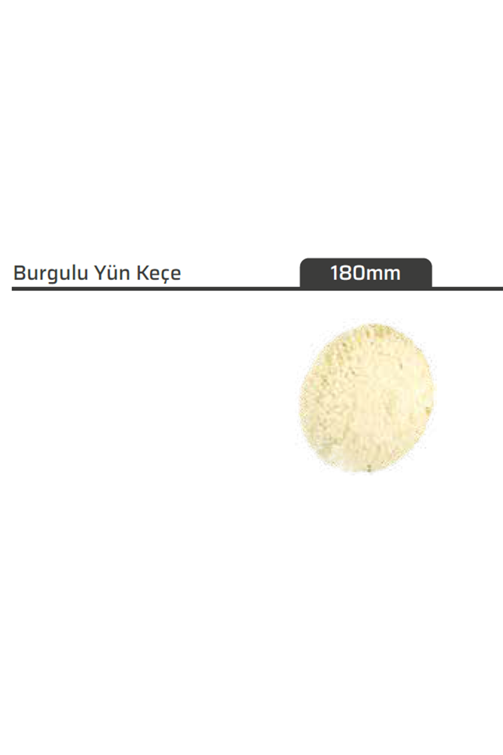 KB BURGULU YÜN KEÇE 180 MM